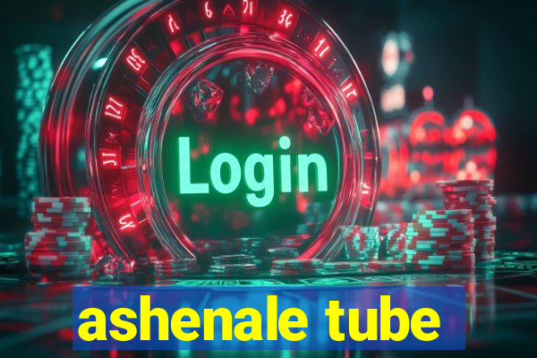 ashenale tube